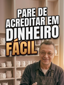 PARE DE ACREDITAR EM DINHEIRO FÁCIL