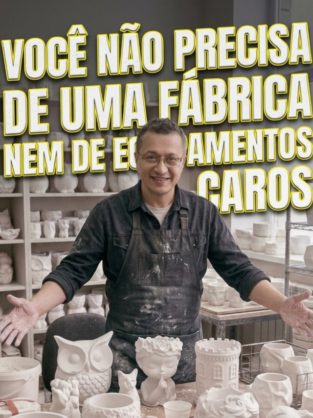 VOCÊ NÃO PRECISA DE UMA FÁBRICA NEM DE EQUIPAMENTOS CAROS